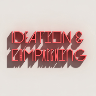 Ideation & Campaigning