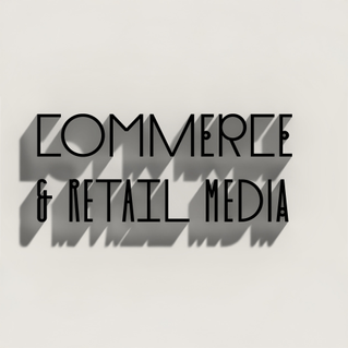 Commerce & Retail Media