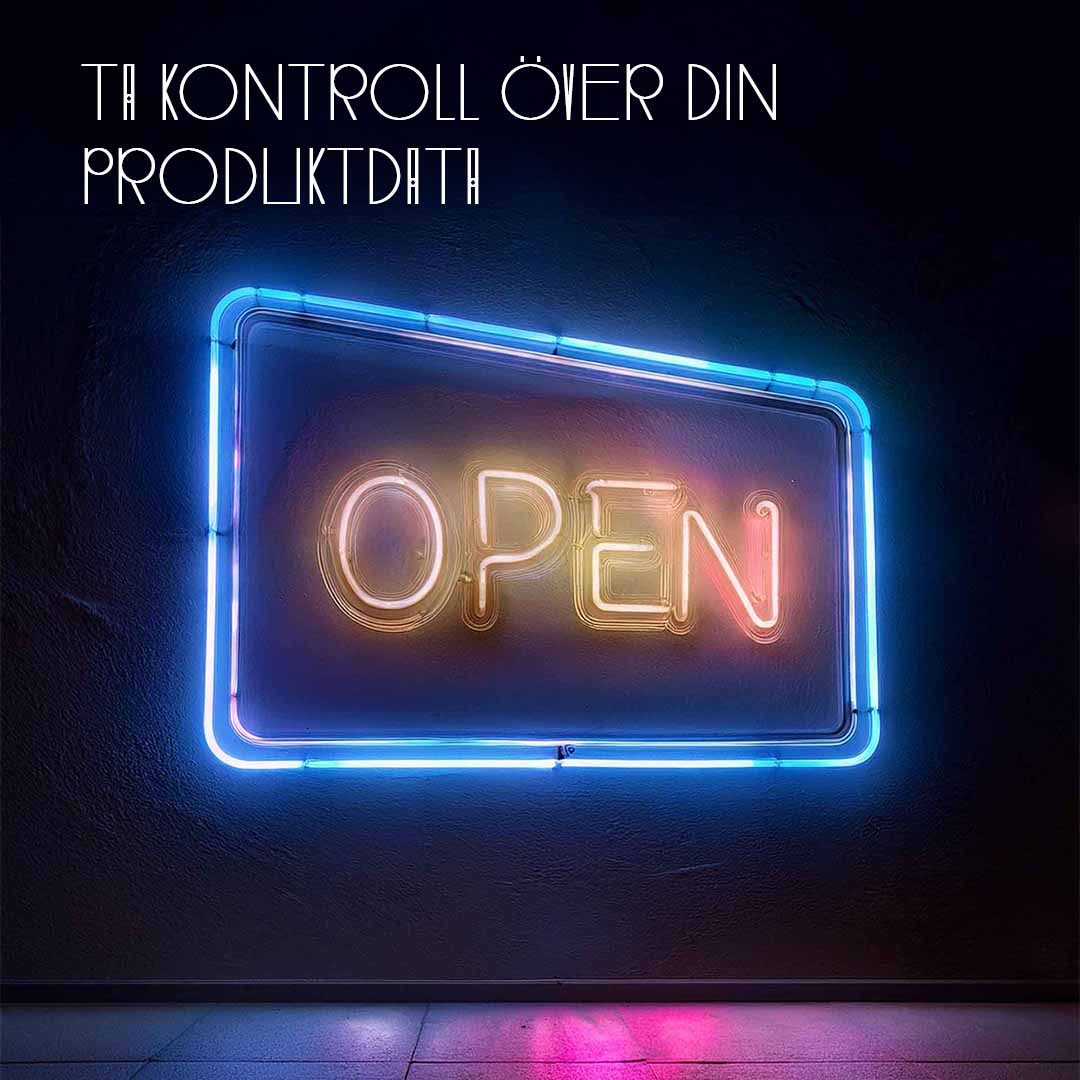 open sign skylt i neon. Text: ta kontroll över din produktdata